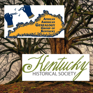 Celebrating Untold Stories of Early Kentucky Families @ Zoom: Hosted by Kentucky Historical Society & AAGGKY